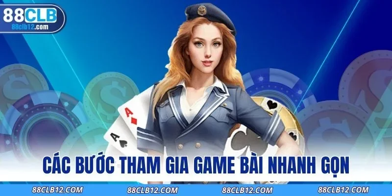 Các bước tham gia game bài nhanh gọn