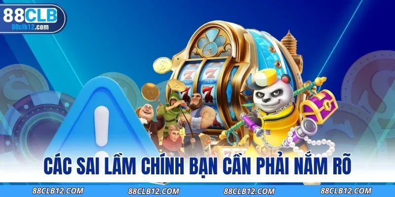 Các sai lầm chính bạn cần phải nắm rõ