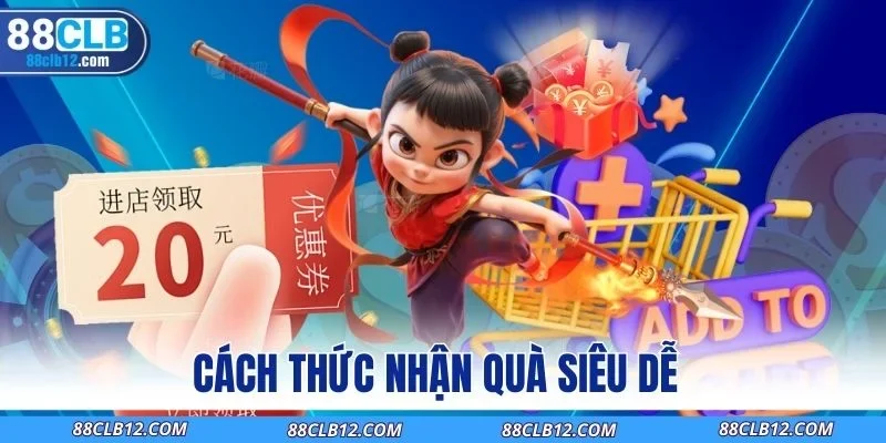 Cách thức nhận quà siêu dễ