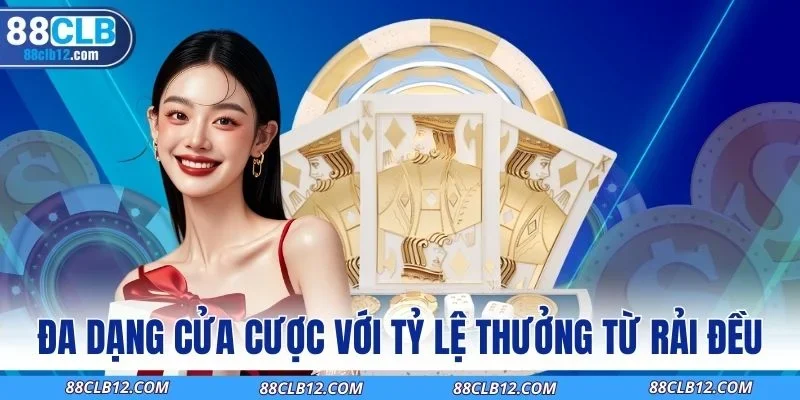 Đa dạng cửa cược với tỷ lệ thưởng từ rải đều