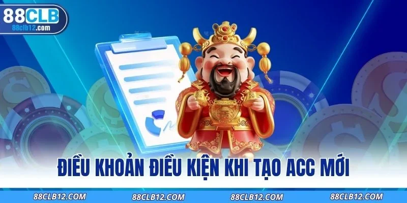 Điều khoản điều kiện khi tạo acc mới