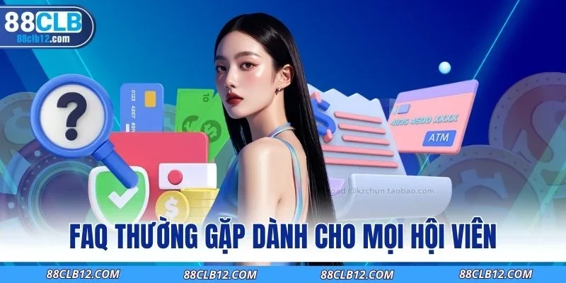 FAQ thường gặp dành cho mọi hội viên