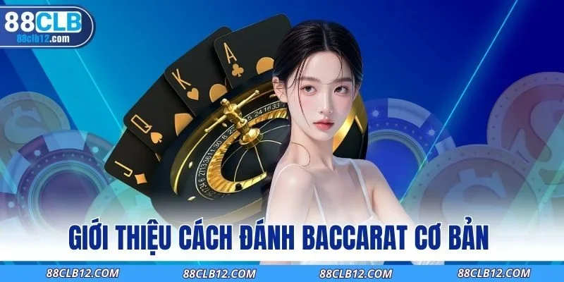 Giới thiệu cách đánh baccarat cơ bản 
