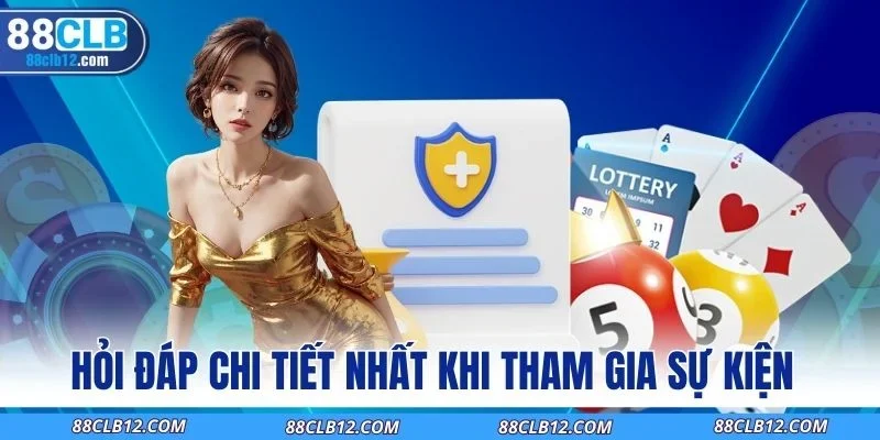 Hỏi đáp chi tiết nhất khi tham gia sự kiện