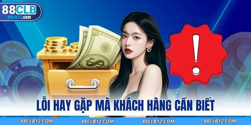 Lỗi hay gặp mà khách hàng cần biết