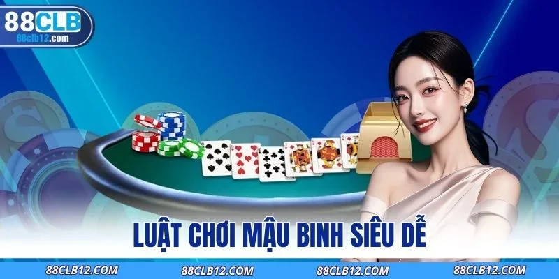 Luật chơi Mậu Binh siêu dễ