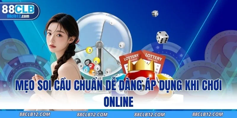 Mẹo soi cầu chuẩn dễ dàng áp dụng khi chơi online