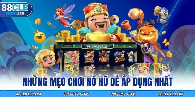 Những mẹo chơi nổ hũ dễ áp dụng nhất