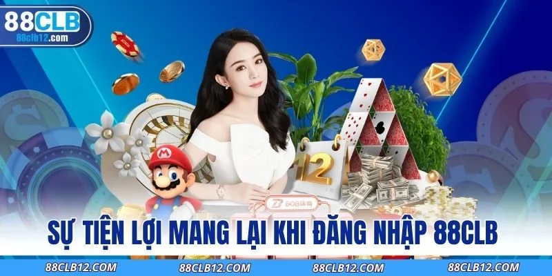 Sự tiện lợi mang lại khi đăng nhập 88CLB 