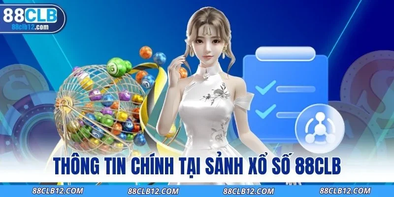 Thông tin chính tại sảnh xổ số 88CLB
