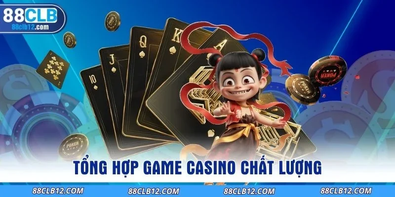 Tổng hợp game casino chất lượng