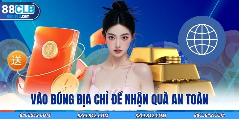 Vào đúng địa chỉ để nhận quà an toàn